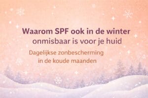 Waarom SPF ook in de winter onmisbaar is voor je huid – banner over dagelijkse zonbescherming in de wintermaanden